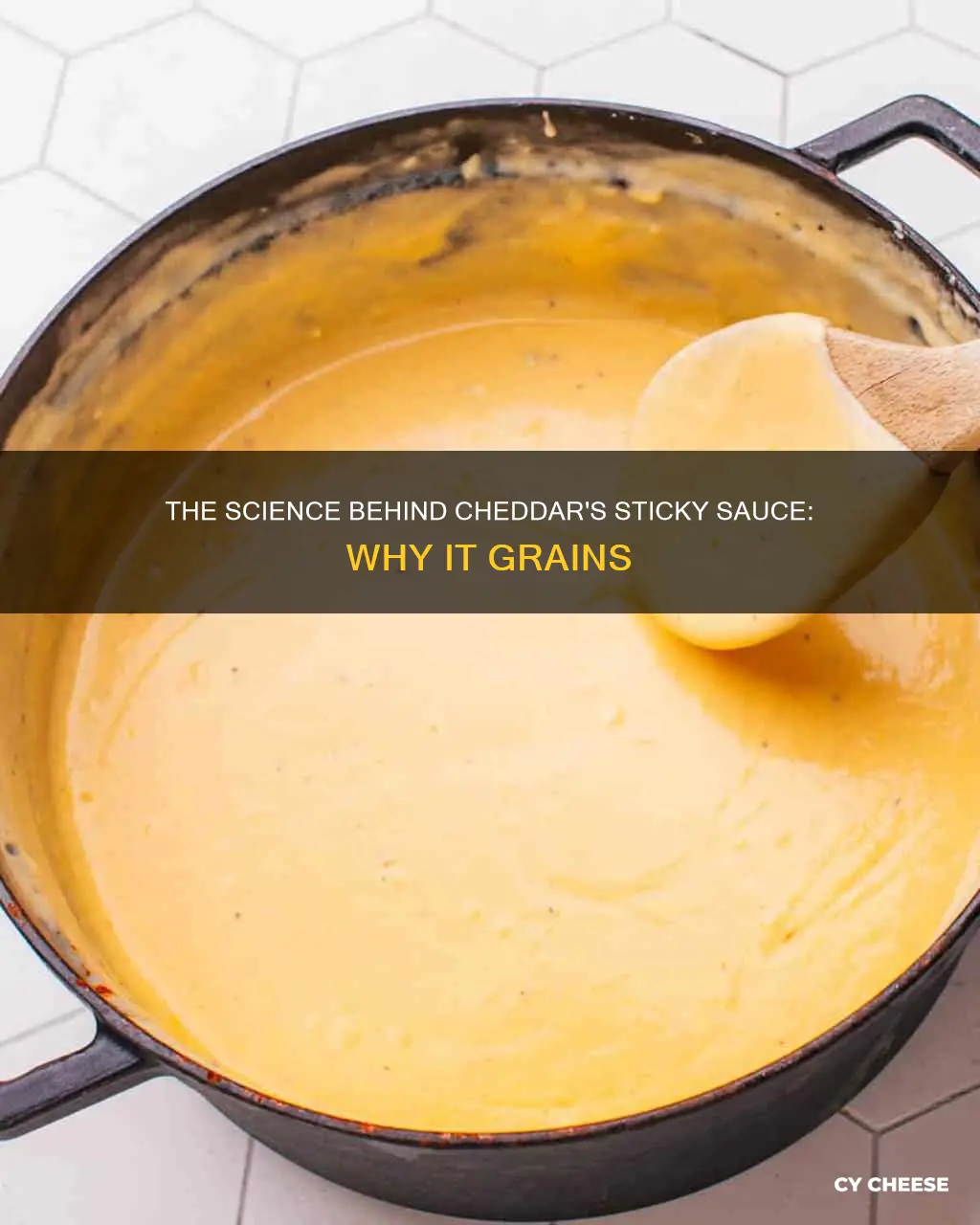 why does cheddar cheese sauce get grainy