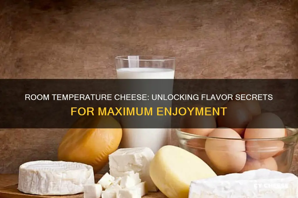 why does cheese taste better at room temperature