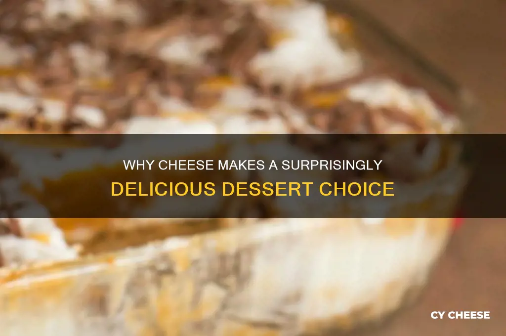 why does cheese taste good for desert