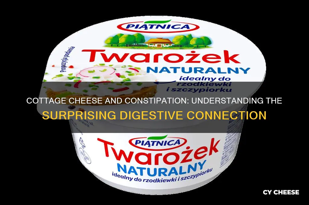 why does cottage cheese cause constipation