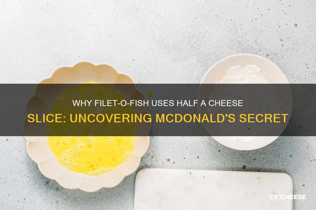 why does filet o fish have half cheese