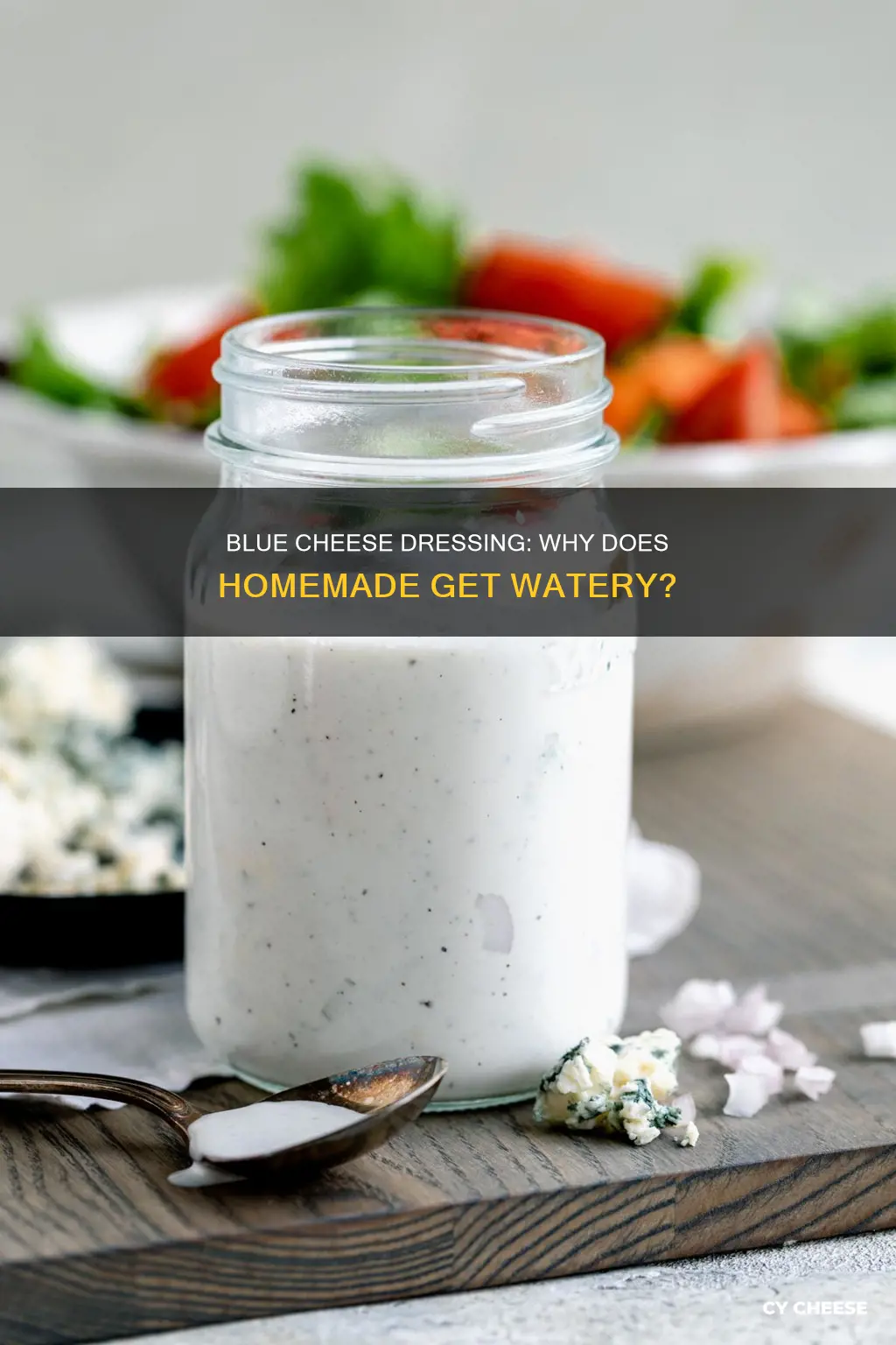 why does homemade blue cheese dressing get watery