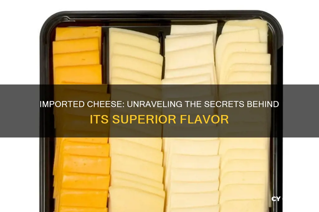 why does imported cheese taste so much better