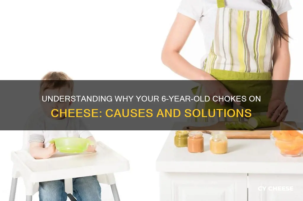 why does my 6 year old choke on cheese