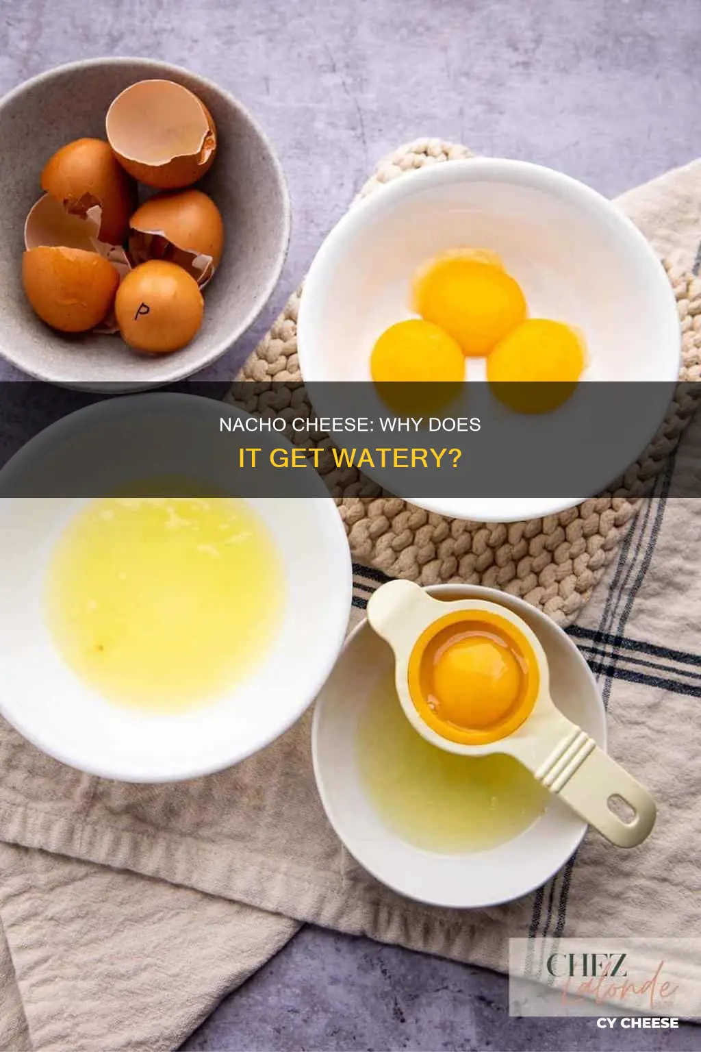 why does nacho cheese get watery