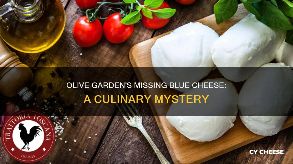 why does olive garden not serve blue cheese