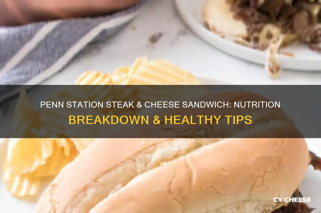 why does penn station steak and cheese sandwich nutrition