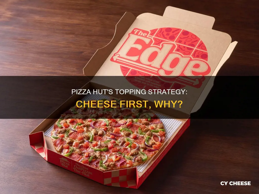 why does piza hut put topping on top of cheese