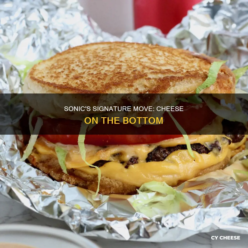 why does sonic put cheese on the bottom