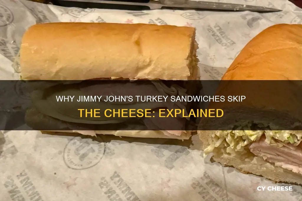 why dont jimmy johns turkey sandwiches have cheese