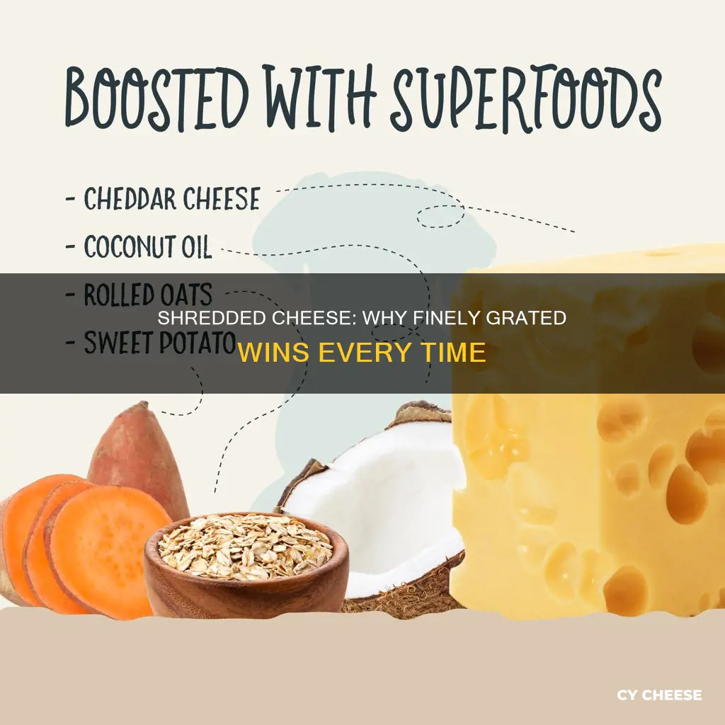 why get finely shredded cheese