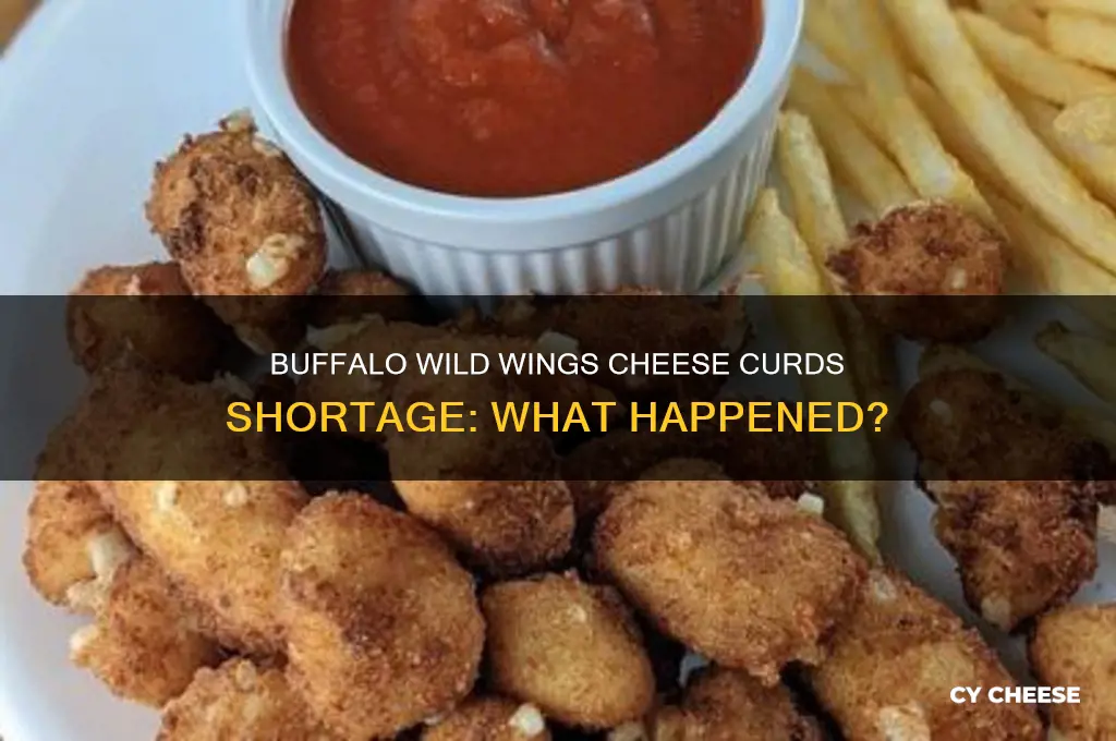 why is buffalo wild wings out of cheese curds