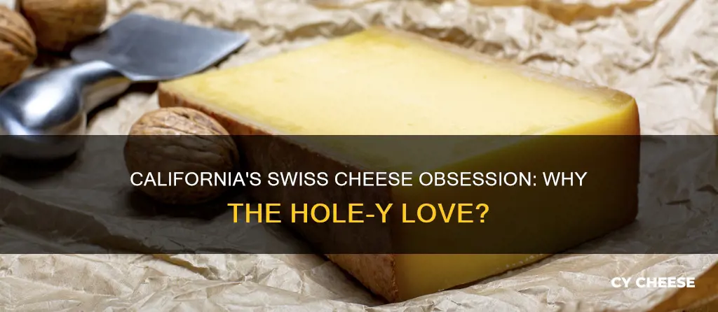 why is california obsessed with swiss cheese