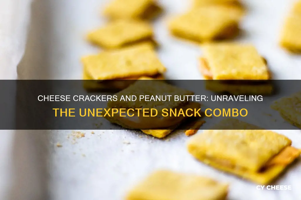 why is cheese crackers and peanut butter a thing
