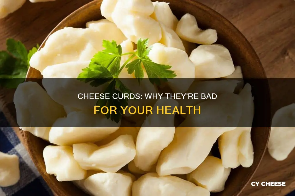 why is cheese curd bad for you