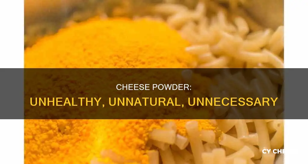 why is cheese powder so bad