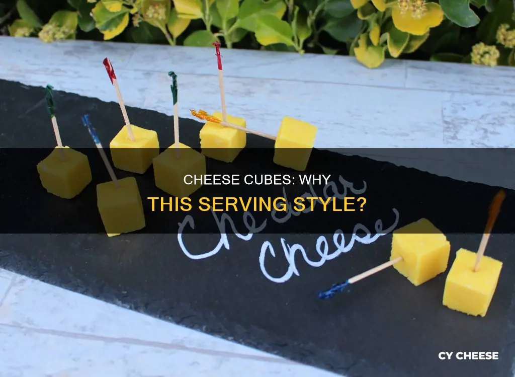 why is cheese served in cubes