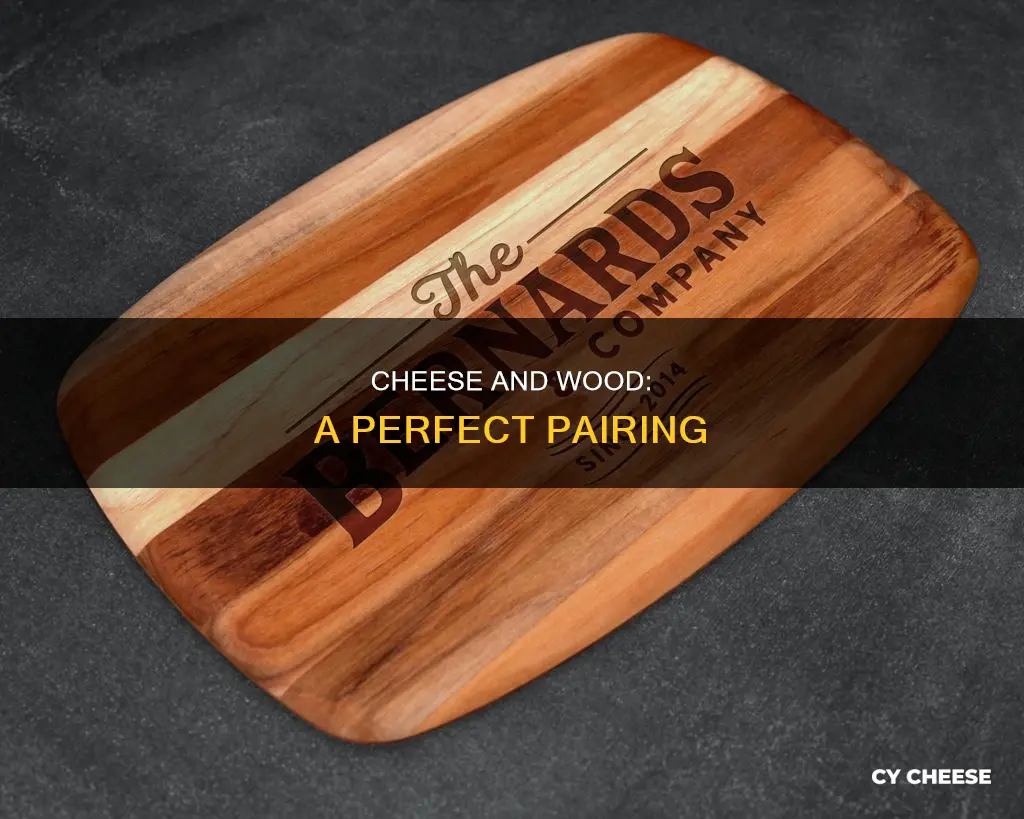 why is cheese served on wood