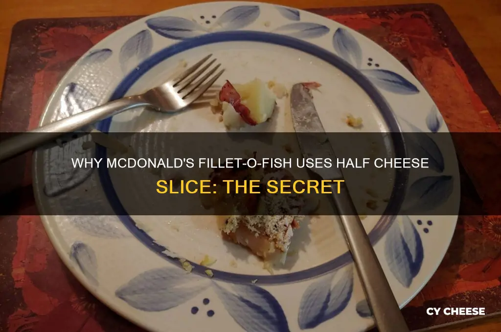 why is fillet o fish have a half cheese slice