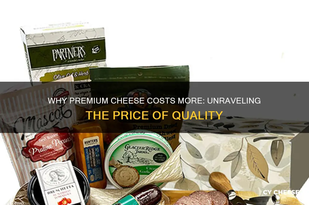 why is good cheese so expensive