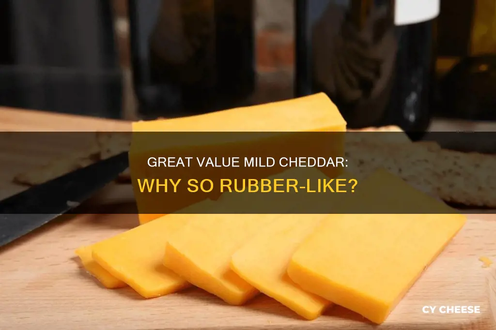 why is great value mild cheddar cheese rubber