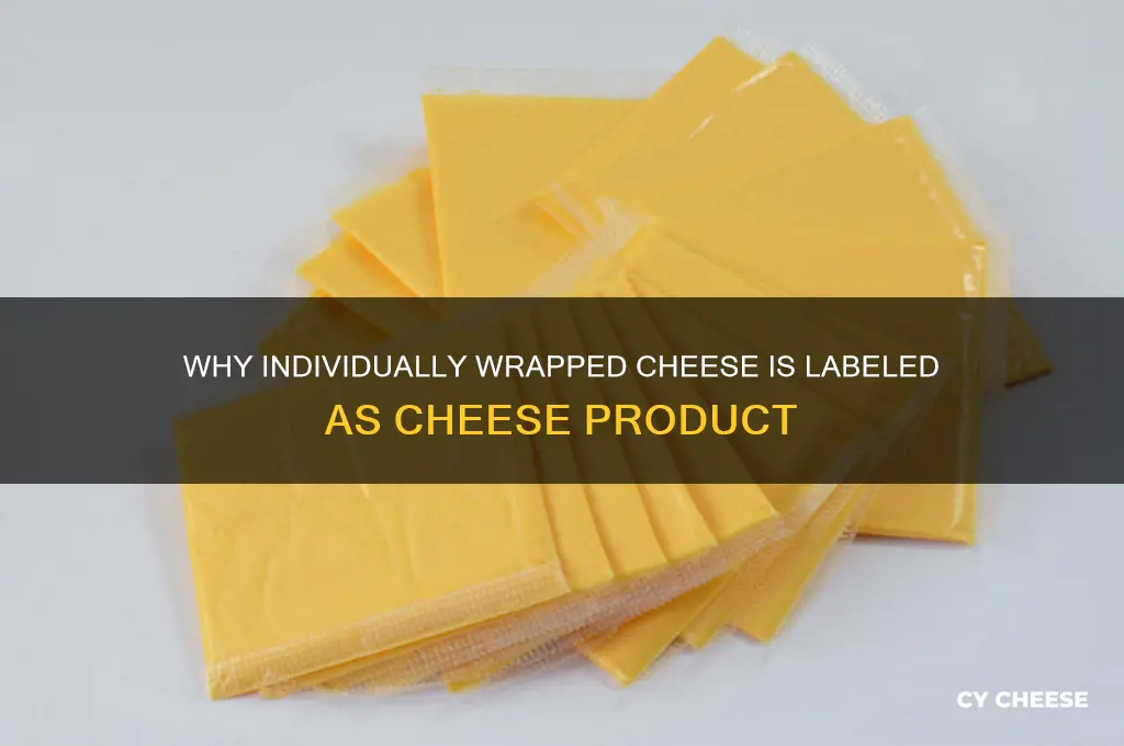 why is individually wrapped cheese called cheese product