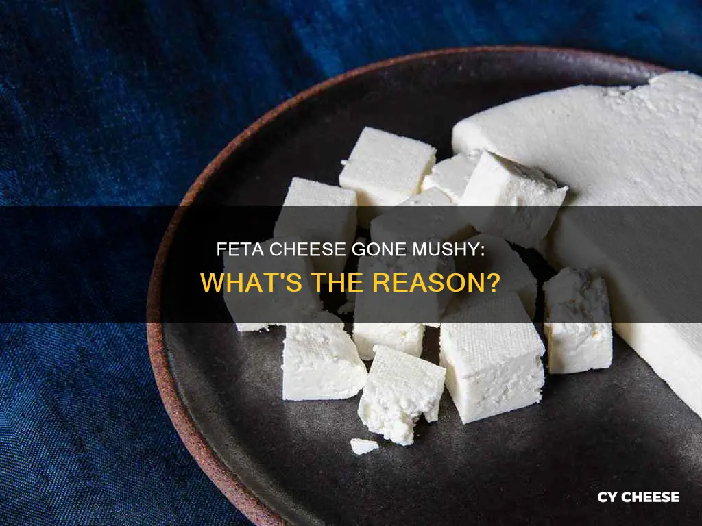 why is my feta cheese mushy