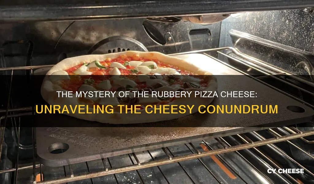 why is my pizza cheese rubbery