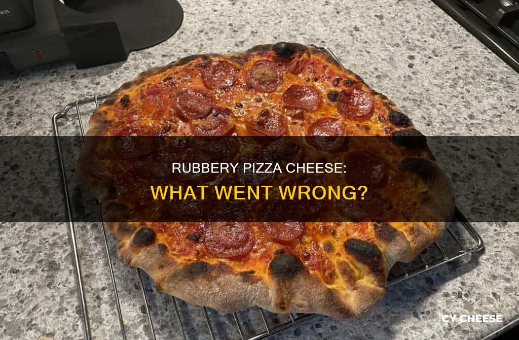 why is my pizza cheese rubbery