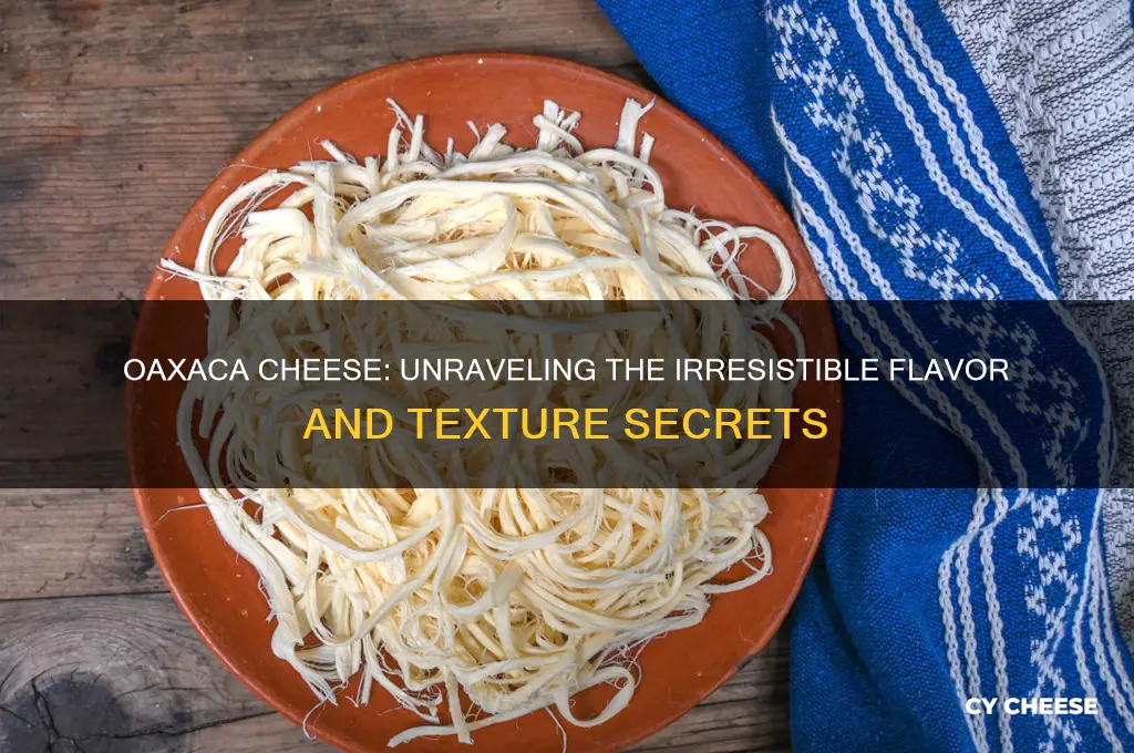 why is oaxaca cheese so good