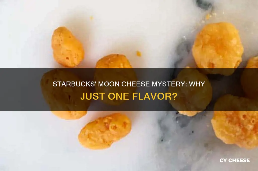 why is starbucks selling only one flavor or moon cheese