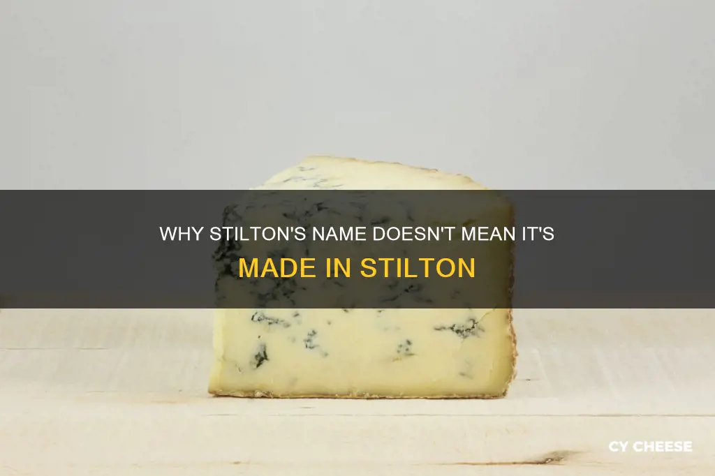 why is stilton cheese not made in stilton