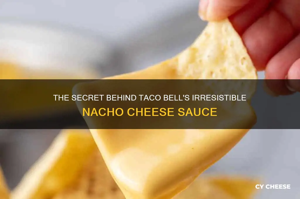 why is taco bell nacho cheese so good