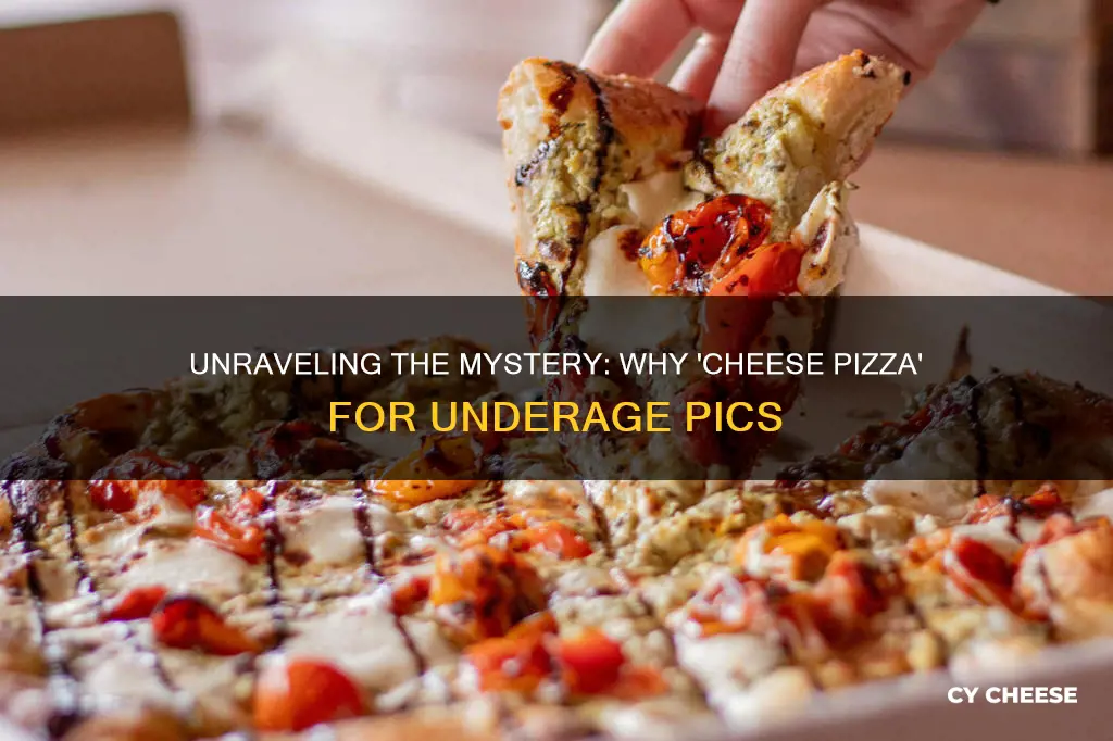 why is underage pic called cheese pizza