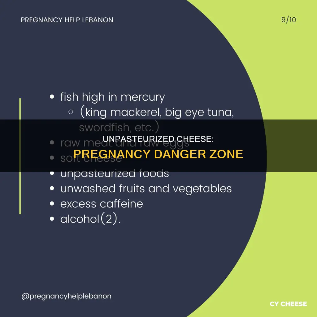 why is unpasteurized cheese bad for pregnancy
