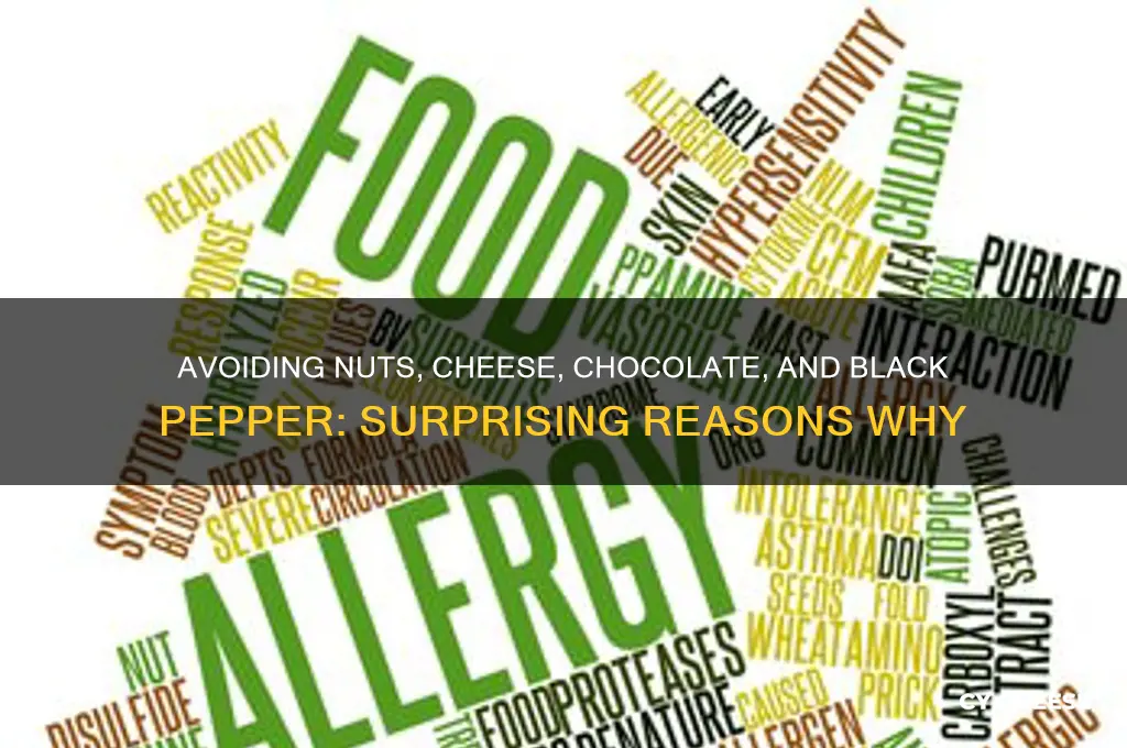 why no nuts cheese chocolate or black pepper