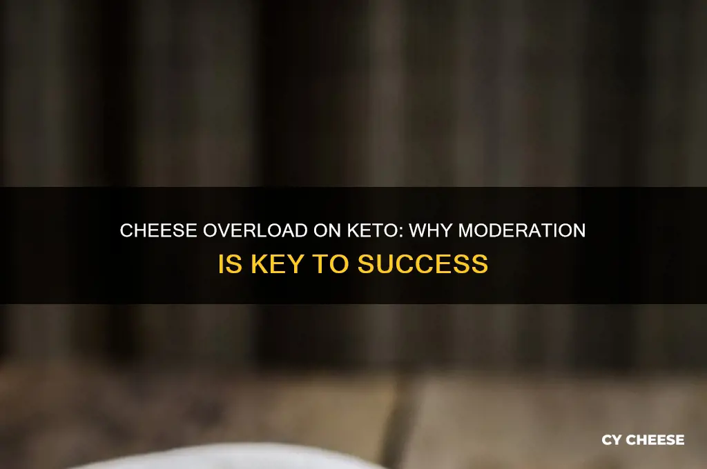why shouldnt i have a lot of cheese on keto