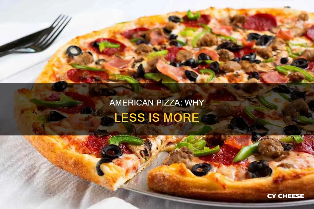 why there is only sauce and cheese in american pizza