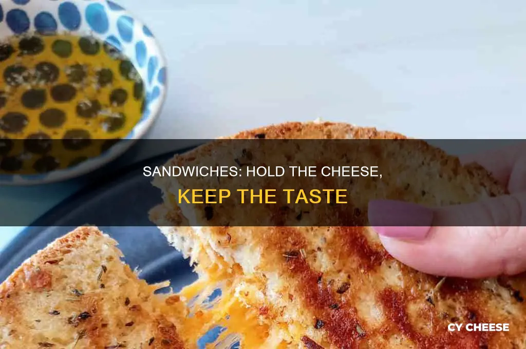 why you should use no cheese on a sandwich