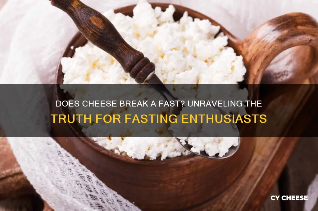 will a piece of cheese break a fast