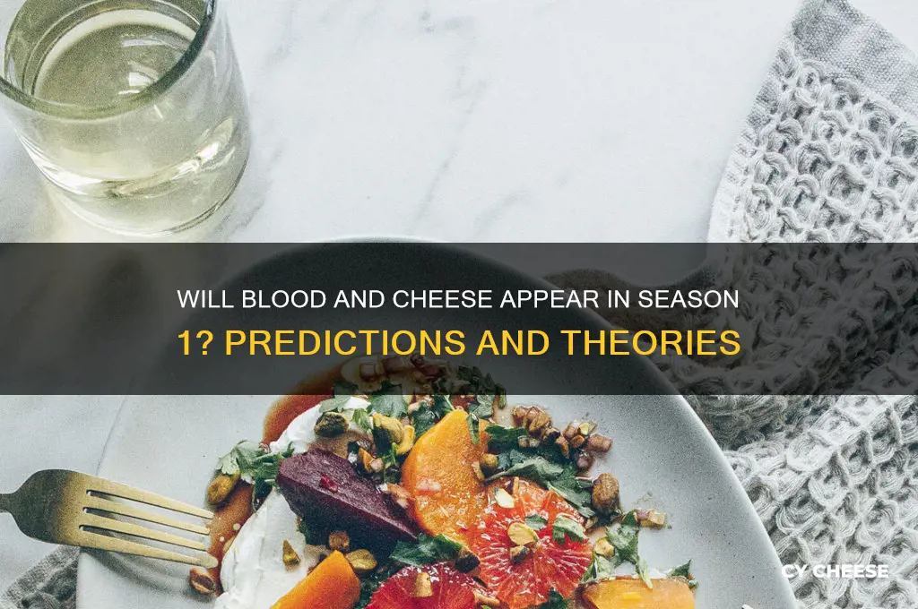 will blood and cheese be in season 1