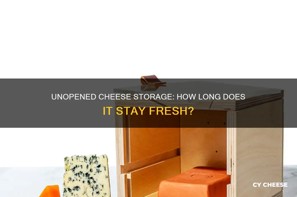 will cheese keep if unopened