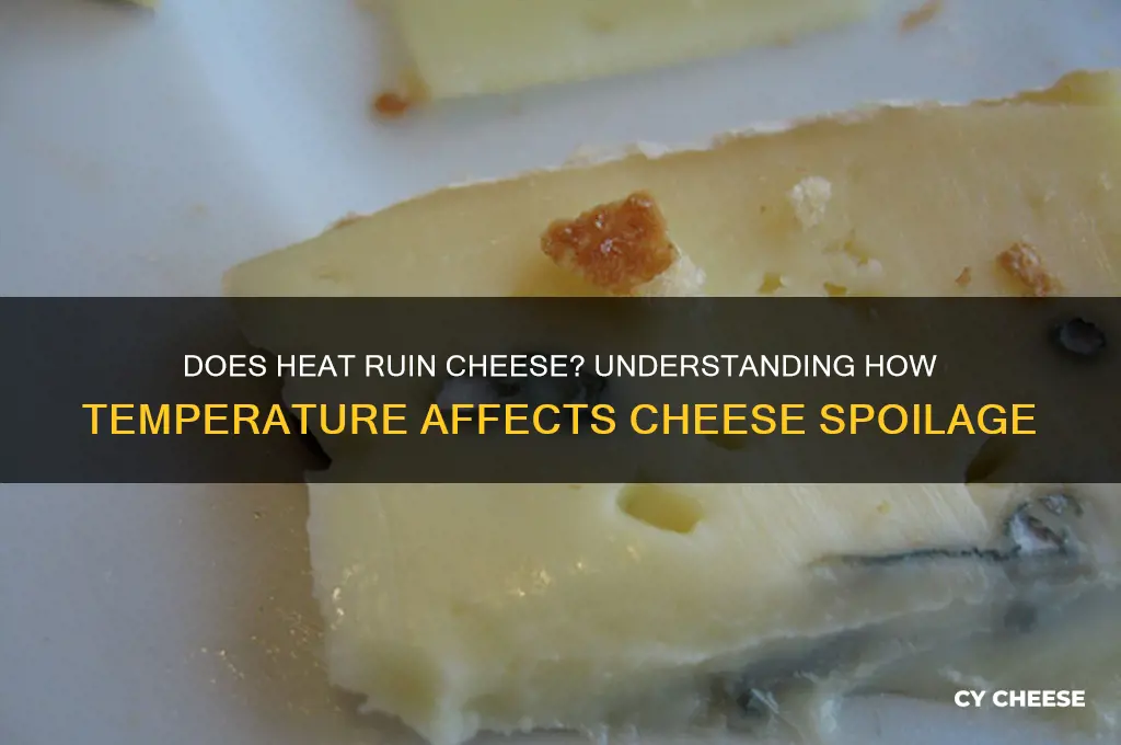 will cheese spoil in heat