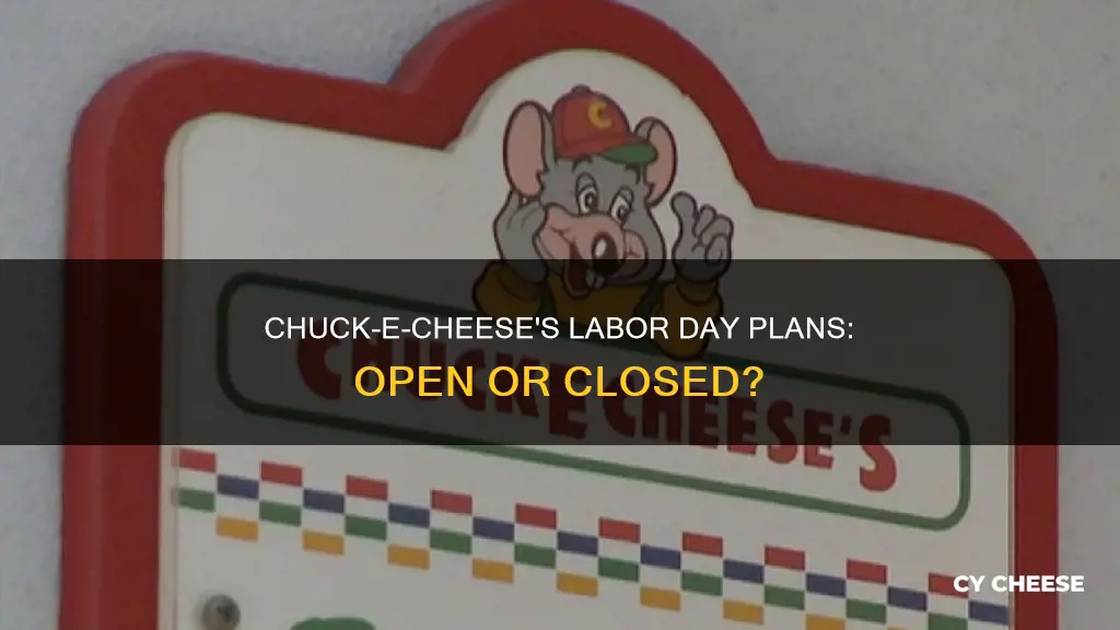 will chuck-e-cheese be open on labor day