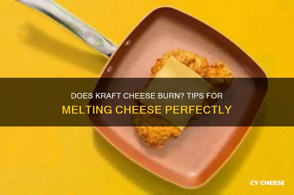 will kraft cheese burn