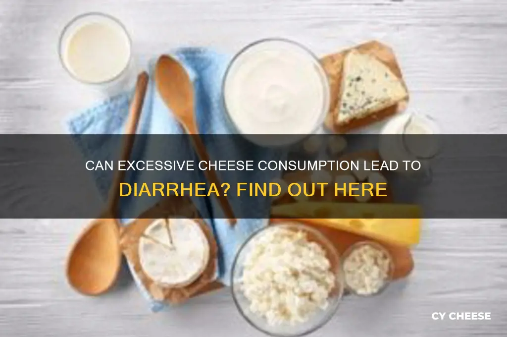 will too much cheese give you diarrhea