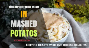 Gruyère Cheese in Mashed Potatoes: A Creamy, Nutty Delight?